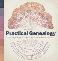 bokomslag Practical Genealogy: 50 Simple Steps to Research Your Diverse Family History