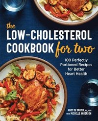 bokomslag The Low-Cholesterol Cookbook for Two: 100 Perfectly Portioned Recipes for Better Heart Health