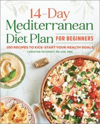 bokomslag The 14-Day Mediterranean Diet Plan for Beginners: 100 Recipes to Kick-Start Your Health Goals