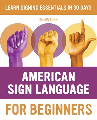bokomslag American Sign Language for Beginners: Learn Signing Essentials in 30 Days