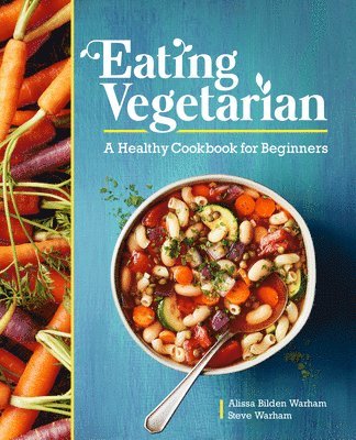 bokomslag Eating Vegetarian: A Healthy Cookbook for Beginners