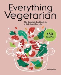 bokomslag Everything Vegetarian: The Complete Cookbook for a Well-Nourished Life