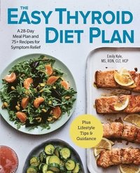 bokomslag The Easy Thyroid Diet Plan: A 28-Day Meal Plan and 75 Recipes for Symptom Relief
