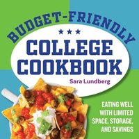 bokomslag Budget-Friendly College Cookbook: Eating Well with Limited Space, Storage, and Savings