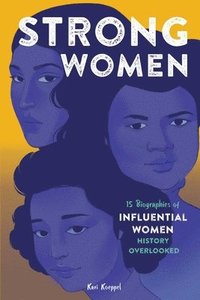 bokomslag Strong Women: 15 Biographies of Influential Women History Overlooked