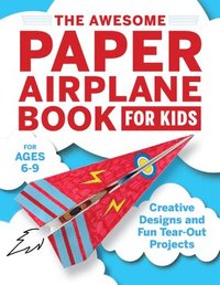 bokomslag The Awesome Paper Airplane Book for Kids: Creative Designs and Fun Tear-Out Projects