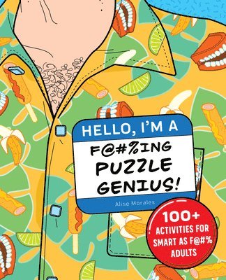 bokomslag Hello, I'm a F@#%ing Puzzle Genius!: 100+ Activities for Smart as F@#% Adults