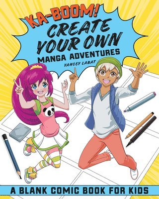 Yancey Labat - Ka-boom! Create Your Own Manga Adventures: Blank Comic Book for Kids, Häftad