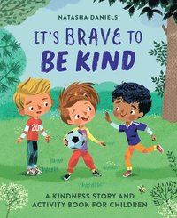 bokomslag It's Brave to Be Kind: A Kindness Story and Activity Book for Children