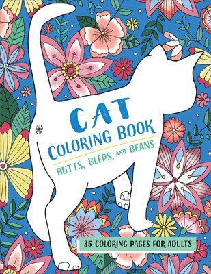 Butts, Bleps, and Beans Cat Coloring Book: 35 Coloring Pages for Adults 1