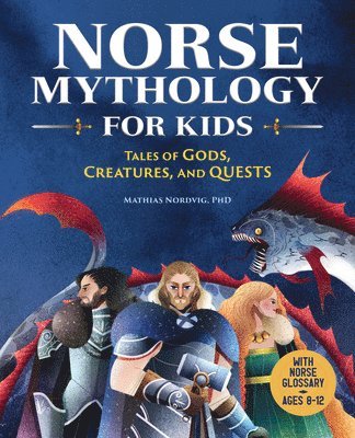 Norse Mythology for Kids: Tales of Gods, Creatures, and Quests 1