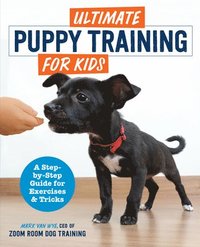 bokomslag Ultimate Puppy Training for Kids: A Step-By-Step Guide for Exercises and Tricks