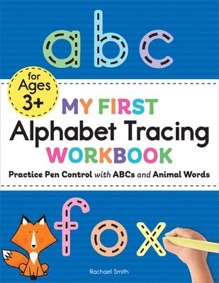 Rachael Smith - My First Alphabet Tracing Workbook: Practice Pen Control with ABCs and Animal Words, Häftad