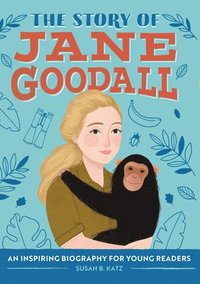 bokomslag The Story of Jane Goodall: An Inspiring Biography for Young Readers