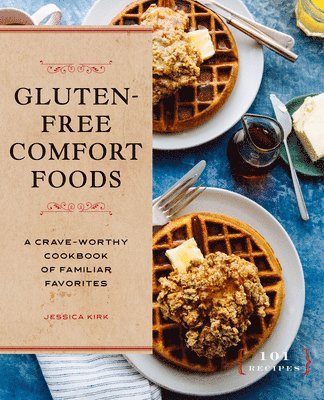 bokomslag Gluten-Free Comfort Foods: A Crave-Worthy Cookbook of Familiar Favorites