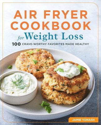 bokomslag Air Fryer Cookbook for Weight Loss: 100 Crave-Worthy Favorites Made Healthy