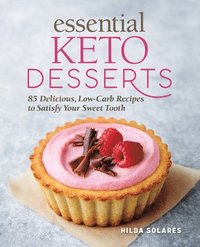 bokomslag Essential Keto Desserts: 85 Delicious, Low-Carb Recipes to Satisfy Your Sweet Tooth