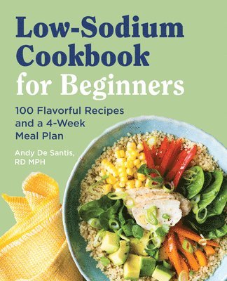Low Sodium Cookbook for Beginners: 100 Flavorful Recipes and a 4-Week Meal Plan 1