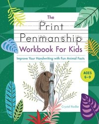 bokomslag The Print Penmanship Workbook for Kids: Improve Your Handwriting with Fun Animal Facts