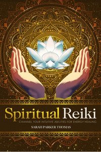 bokomslag Spiritual Reiki: Channel Your Intuitive Abilities for Energy Healing