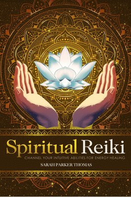 Spiritual Reiki: Channel Your Intuitive Abilities for Energy Healing 1