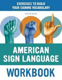 bokomslag American Sign Language Workbook: Exercises to Build Your Signing Vocabulary