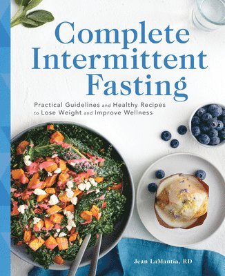 bokomslag Complete Intermittent Fasting: Practical Guidelines and Healthy Recipes to Lose Weight and Improve Wellness