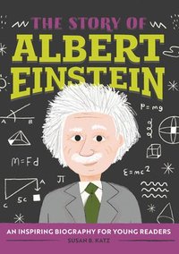 bokomslag The Story of Albert Einstein: An Inspiring Biography for Young Readers