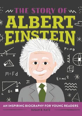 The Story of Albert Einstein: An Inspiring Biography for Young Readers 1