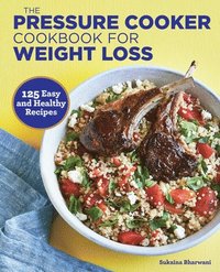 bokomslag The Pressure Cooker Cookbook for Weight Loss: 125 Easy and Healthy Recipes