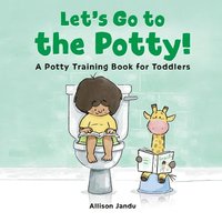 bokomslag Let's Go to the Potty!: A Potty Training Book for Toddlers