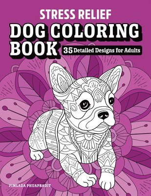 Stress Relief Dog Coloring Book: 35 Detailed Designs for Adults 1