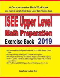 bokomslag ISEE Upper Level Math Preparation Exercise Book: A Comprehensive Math Workbook and Two Full-Length ISEE Upper Level Math Practice Tests