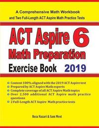 bokomslag ACT Aspire 6 Math Preparation Exercise Book: A Comprehensive Math Workbook and Two Full-Length ACT Aspire 6 Math Practice Tests