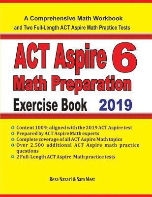ACT Aspire 6 Math Preparation Exercise Book: A Comprehensive Math Workbook and Two Full-Length ACT Aspire 6 Math Practice Tests 1