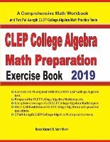 CLEP College Algebra Math Preparation Exercise Book: A Comprehensive Math Workbook and Two Full-Length CLEP College Algebra Math Practice Tests 1