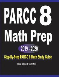 bokomslag PARCC 8 Math Prep 2019 - 2020: Step-By-Step PARCC 8 Math Study Guide