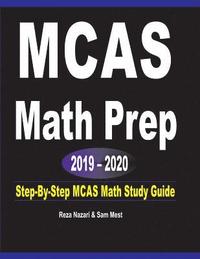 bokomslag MCAS Math Prep 2019 - 2020: Step-By-Step MCAS Math Study Guide