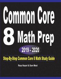 bokomslag Common Core 8 Math Prep 2019 - 2020: Step-By-Step COMMON CORE 8 Math Study Guide