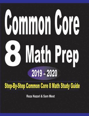 bokomslag Common Core 8 Math Prep 2019 - 2020: Step-By-Step COMMON CORE 8 Math Study Guide