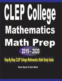 bokomslag CLEP College Mathematics Math Prep 2019 - 2020: Step-By-Step CLEP College Mathematics Math Study Guide