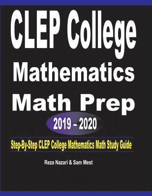 bokomslag CLEP College Mathematics Math Prep 2019 - 2020: Step-By-Step CLEP College Mathematics Math Study Guide