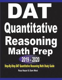 bokomslag DAT Quantitative Reasoning Math Prep 2019 - 2020: Step-By-Step DAT Quantitative Reasoning Math Study Guide