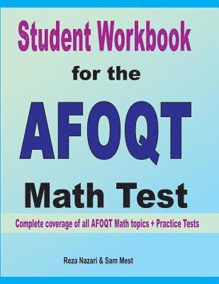 Student Workbook for the AFOQT Math Test: Complete coverage of all AFOQT Math topics + Practice Tests 1