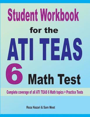 bokomslag Student Workbook for the ATI TEAS 6 Math Test: Complete coverage of all ATI TEAS 6 Math topics + Practice Tests