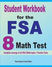 bokomslag Student Workbook for the FSA 8 Math Test: Complete coverage of all FSA 8 Math topics + Practice Tests