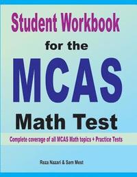 bokomslag Student Workbook for the MCAS Math Test: Complete coverage of all MCAS Math topics + Practice Tests