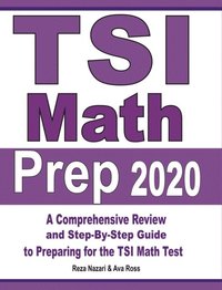 bokomslag TSI Math Prep 2020: A Comprehensive Review and Step-By-Step Guide to Preparing for the TSI Math Test