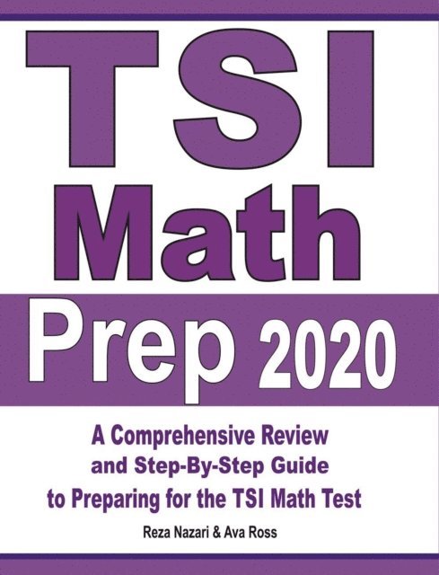 Reza Nazari, Ava Ross - TSI Math Prep 2020: A Comprehensive Review and Step-By-Step Guide to Preparing for the TSI Math Test, Häftad
