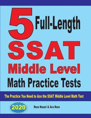 5 Full-Length SSAT Middle Level Math Practice Tests: The Practice You Need to Ace the SSAT Middle Level Math Test 1